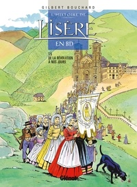 Gilbert Bouchard - Histoire de l'Isère en BD - Tome 05 - De la Révolution à nos jours.