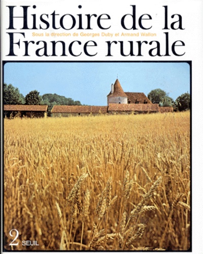 Georges Duby - Histoire De La France Rurale. Tome 2, L'Age Classique Des Paysans, De 1340 A 1789.