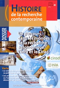 Michel Blay - Histoire de la recherche contemporaine Tome 3 N° 2/2014 : Un parcours dans les mondes de la recherche agronomique - L'Inra et le Cirad.