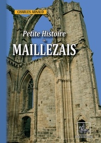 Charles Arnauld - Histoire de Maillezais - depuis les temps les plus reculés jusqu'au XIXe siècle.