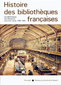 Dominique Varry - Histoire des bibliothèques françaises - Tome 3, Les bibliothèques de la Révolution et du XIXe siècle, 1789-1914.
