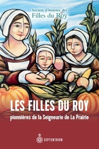 Histoire fil Societe - Les filles du roy, pionnieres de la seigneurie de la prairie.