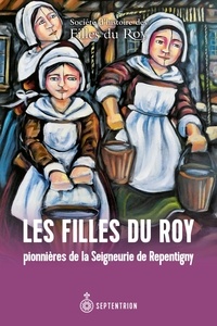 Histoire fil Societe - Les filles du roy pionnieres de la seigneurie de repentigny.