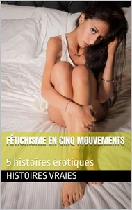 Fétichisme en cinq mouvements