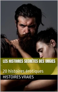 Les histoires secrètes des orgies