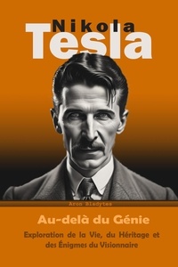  Historiador Aron Bladytes - Nikola Tesla:  Au-delà du Génie - Exploration de la Vie, du Héritage et des Énigmes du Visionnaire.
