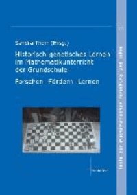 Historisch-genetisches Lernen im Mathematikunterricht der Grundschule - Forschen - Fördern - Fordern.