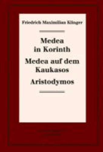 Historisch-kritische Gesamtausgabe 07. Medea in Korinth. Medea auf dem Kaukasos. Aristodymos.
