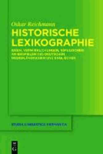 Historische Lexikographie - Ideen, Verwirklichungen, Reflexionen an Beispielen des Deutschen, Niederländischen und Englischen.