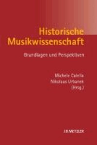 Historische Musikwissenschaft - Grundlagen und Perspektiven.