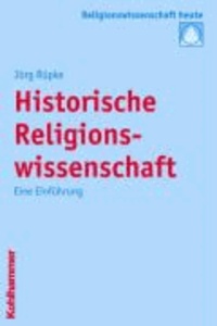 Historische Religionswissenschaft - Eine Einführung.