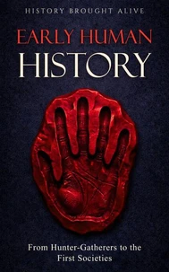Early Human History: From Hunter-Gatherers to the First Societies