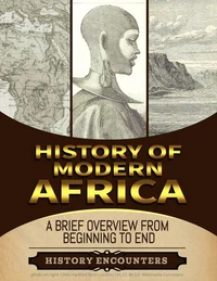 Modern Africa: A Brief Overview from Beginning to the End