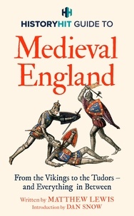 History Hit - HISTORY HIT Guide to Medieval England - From the Vikings to the Tudors – and everything in between.