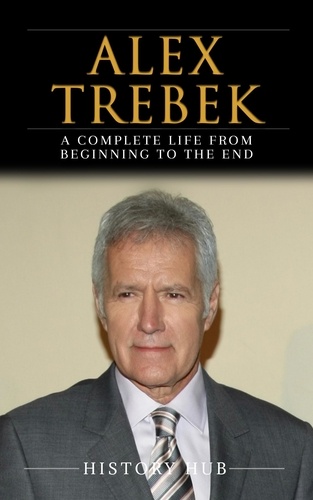  History Hub - Alex Trebek: A Complete Life from Beginning to the End.