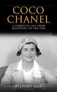  History Hub - Coco Chanel: A Complete Life from Beginning to the End.