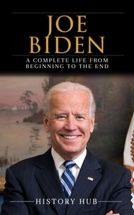  History Hub - Joe Biden: A Complete Life from Beginning to the End.