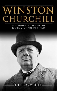  History Hub - Winston Churchill: A Complete Life from Beginning to the End.
