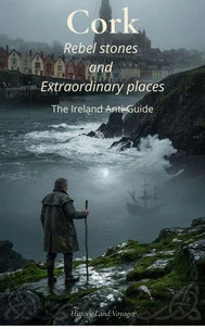 Cork: Rebel stones and Extraordinary places