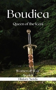  History Nerds - Boudica: Queen of the Iceni - Women of War, #1.