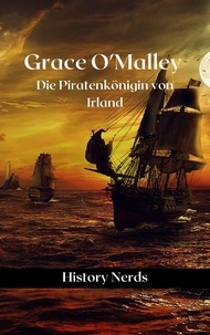  History Nerds - Grace O'Malley: Die Piratenkönigin von Irland.