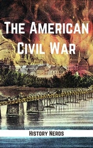  History Nerds - The American Civil War - Great Wars of the World.