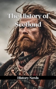  History Nerds - The History of Scotland - World History.