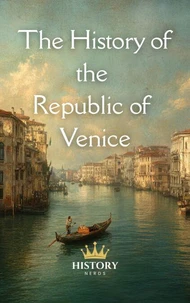 The History of the Republic of Venice
