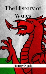  History Nerds - The History of Wales - World History.