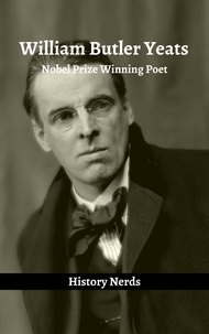  History Nerds - William Butler Yeats: Nobel Prize Winning Poet - Irish Heroes, #2.