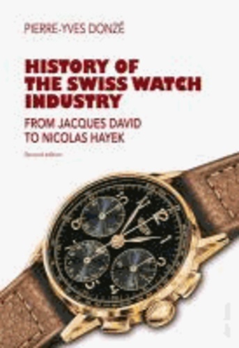 History of the Swiss Watch Industry - From Jacques David to Nicolas Hayek.