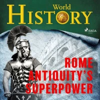 Rome - Antiquity’s superpower
