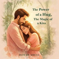 The Power of a Hug, The Magic of a Kiss