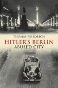 Hitler's Berlin - Abused City.