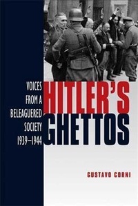 Hitler's Ghettos: Voices from a Beleaguered Society 1939-1944.