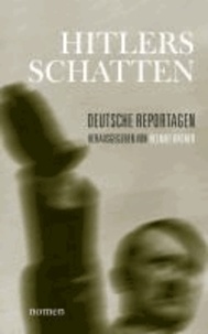 Hitlers Schatten - Deutsche Reportagen.