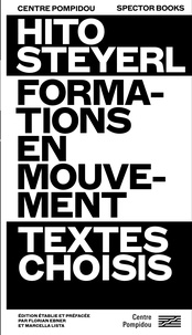 Hito Steyerl - Formations en mouvement - Textes choisis.