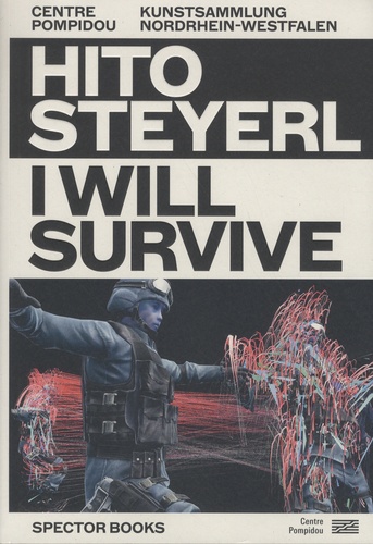 Hito Steyerl - I will survive - Espaces physiques et virtuels.