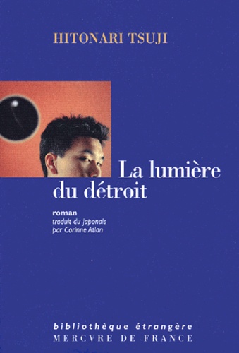 Hitonari Tsuji - La Lumiere Du Detroit.