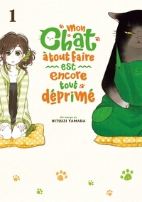 Hitsuzi Yamada - Mon chat à tout faire est encore tout déprimé Tome 1 : .