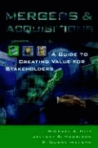 Mergers & Acquisitions: A Guide to Creating Value for Stakeholders