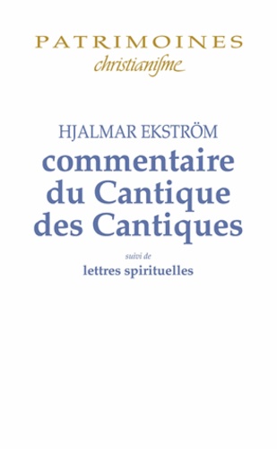 Hjalmar Ekström - Commentaire du Cantique des Cantiques - Suivi de lettres spirituelles.