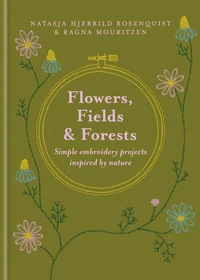 Flowers, Fields and Forests - Simple Embroidery Projects Inspired by Nature /anglais