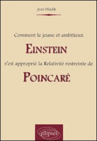 Comment le jeune et ambitieux Einstein s'est approprié la Relativité restreinte de Poincaré