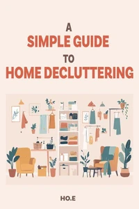 A Simple Guide to Home Decluttering
