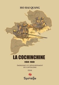 Ho Hai Quang - La Cochinchine (1859-1930) - Emergence et développement du capitalisme.