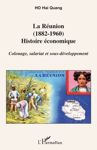 La Réunion (1882-1960) Histoire économique. Colonage, salariat et sous-développement