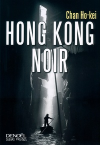 Ho-Kei Chan - Hong Kong noir.