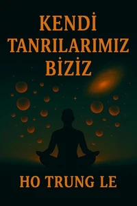 Kendi Tanrılarımız Biziz