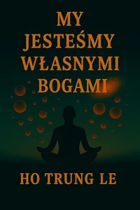 My Jesteśmy Własnymi Bogami